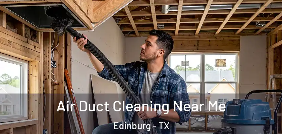 Air Duct Cleaning Near Me Edinburg - TX