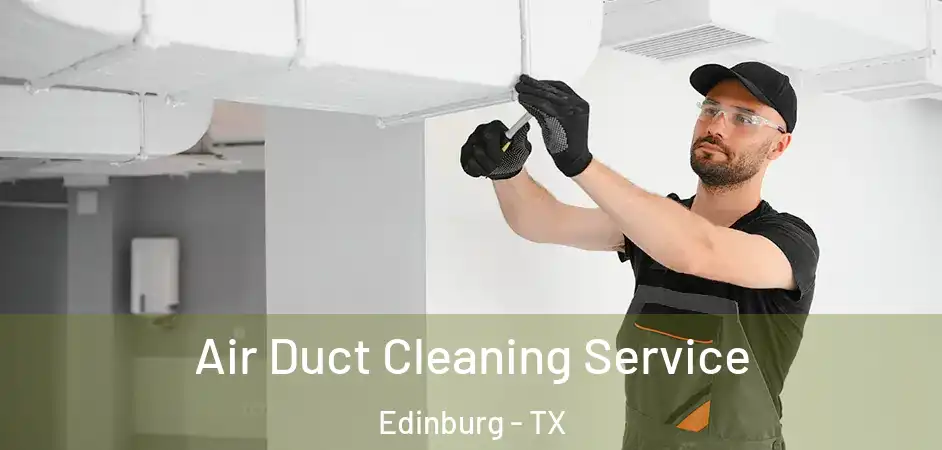 Air Duct Cleaning Service Edinburg - TX