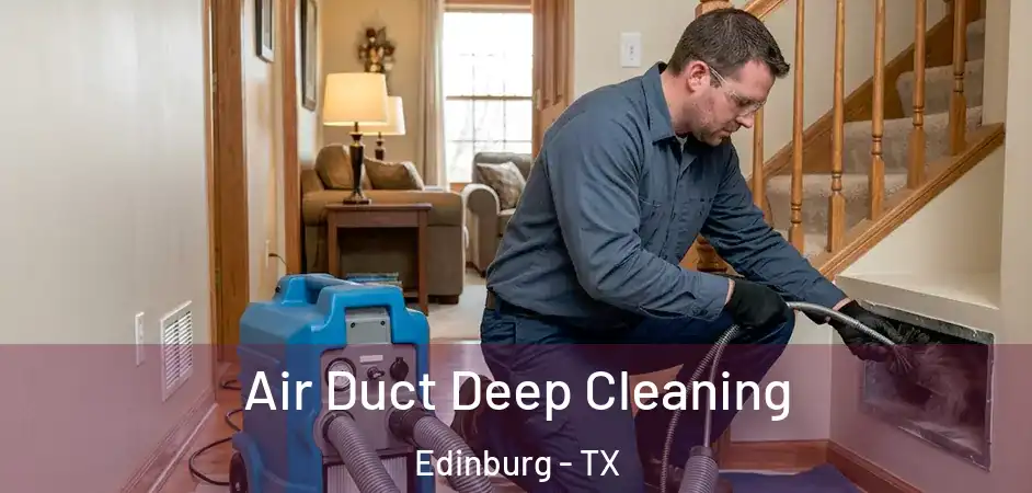 Air Duct Deep Cleaning Edinburg - TX