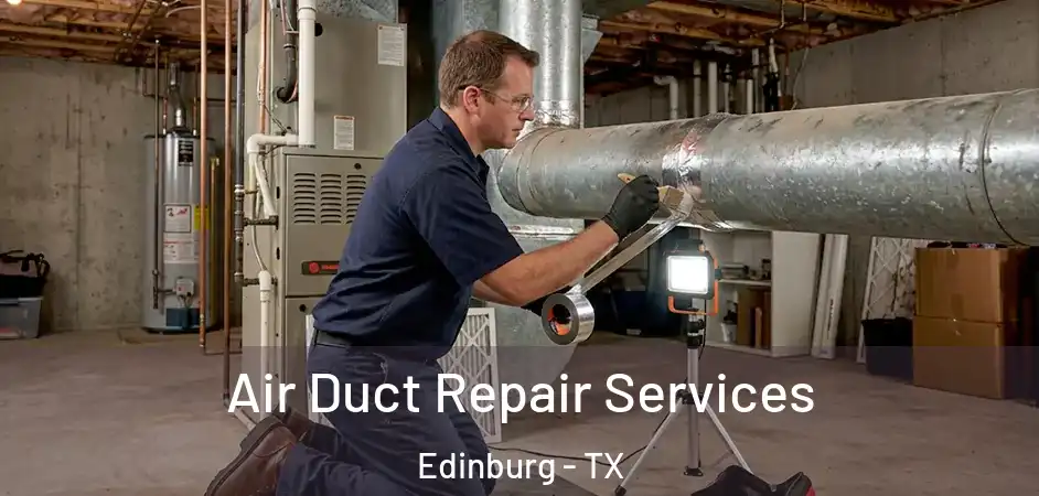  Air Duct Repair Services Edinburg - TX