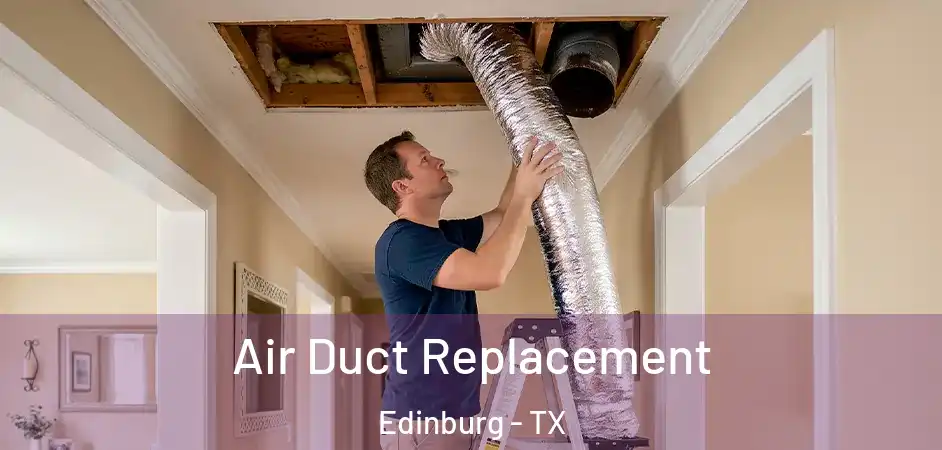 Air Duct Replacement Edinburg - TX