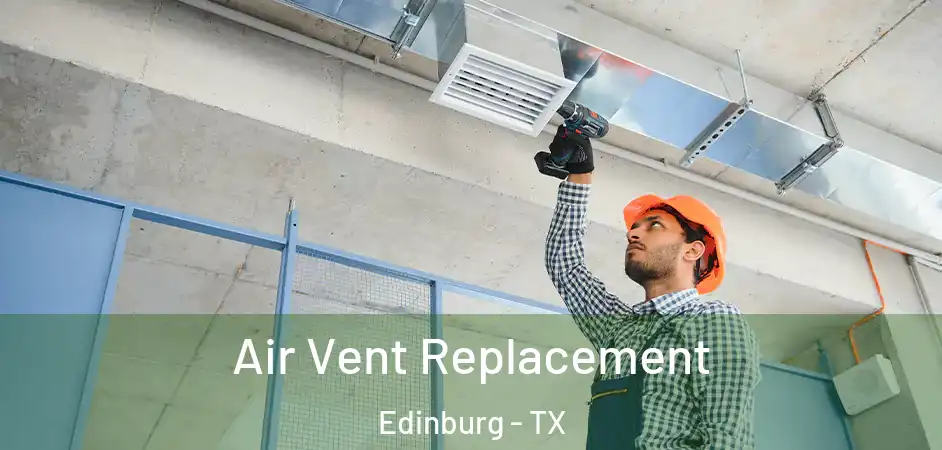  Air Vent Replacement Edinburg - TX