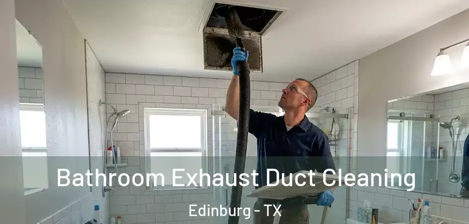  Bathroom Exhaust Duct Cleaning Edinburg - TX