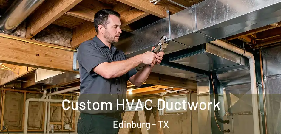 Custom HVAC Ductwork Edinburg - TX