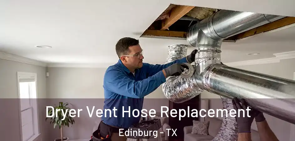  Dryer Vent Hose Replacement Edinburg - TX