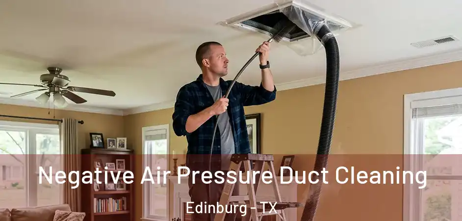  Negative Air Pressure Duct Cleaning Edinburg - TX
