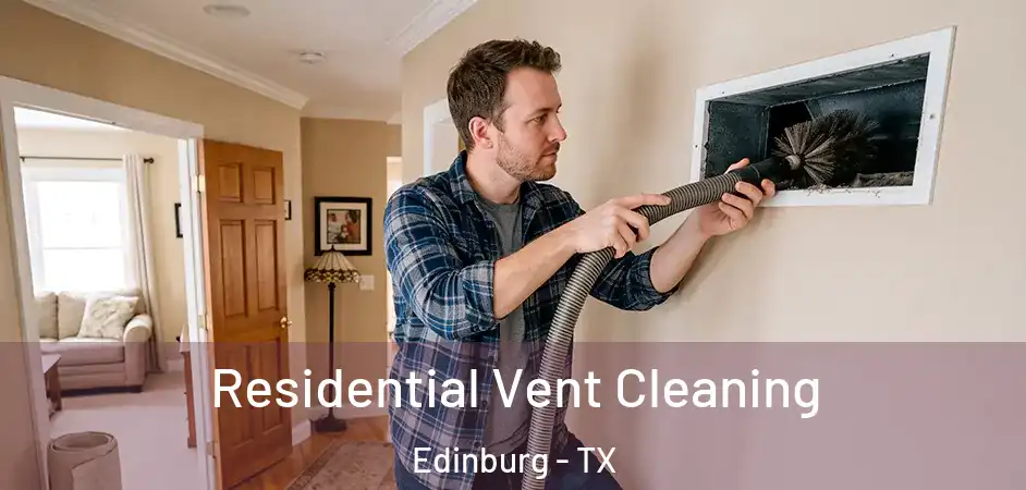Residential Vent Cleaning Edinburg - TX