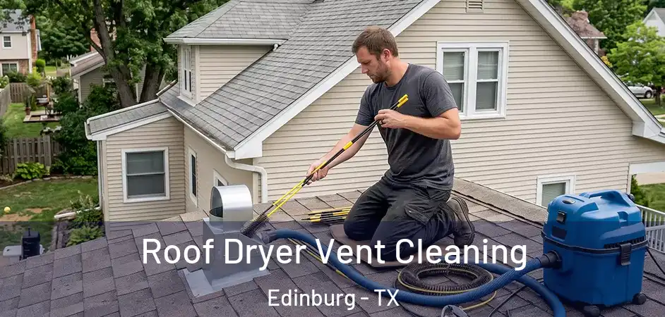 Roof Dryer Vent Cleaning Edinburg - TX