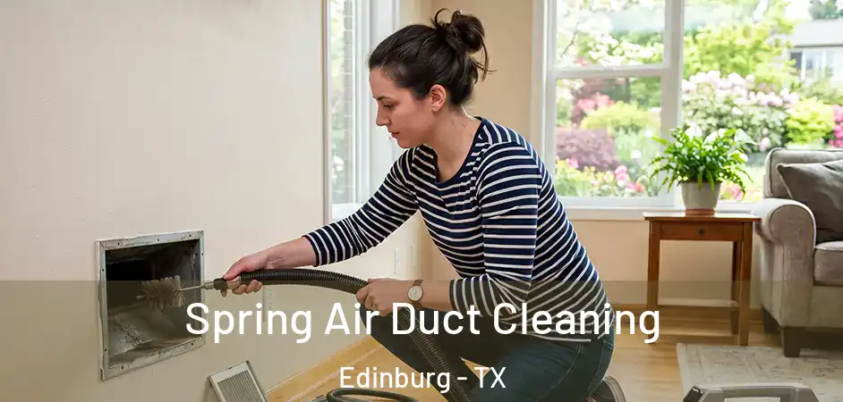  Spring Air Duct Cleaning Edinburg - TX