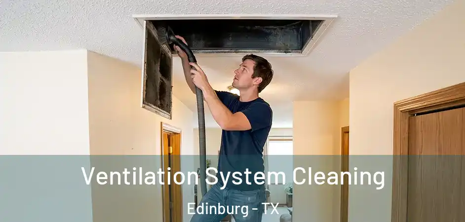  Ventilation System Cleaning Edinburg - TX