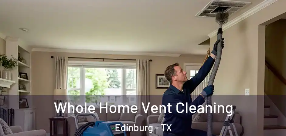  Whole Home Vent Cleaning Edinburg - TX